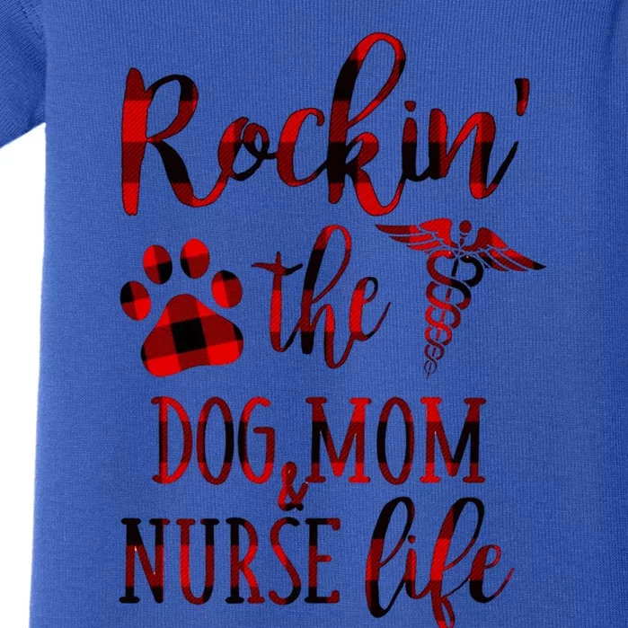 Rockin The Dog Mom And Nurse Life Great Gift Baby Bodysuit