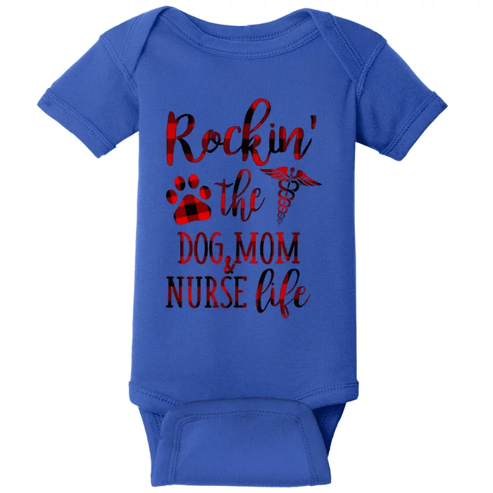 Rockin The Dog Mom And Nurse Life Great Gift Baby Bodysuit