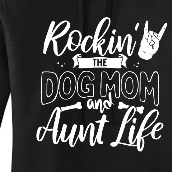 Rockin' The Dog Mom And Aunt Life Dog Owner Gift Shirt Pullover Hoodie Women's Pullover Hoodie