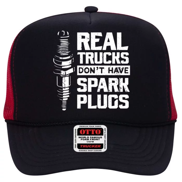 Real Trucks DonT Have Spark Plugs Truck Mechanic Meaningful Gift High Crown Mesh Trucker Hat