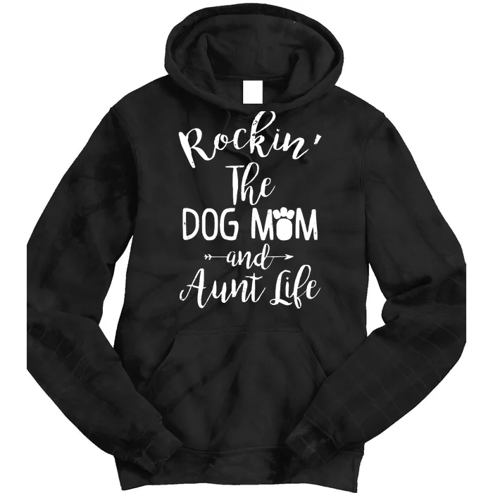 Rocking The Dog Mom And Aunt Life Mothers Day Gift Dog Lover Tank Top Tie Dye Hoodie