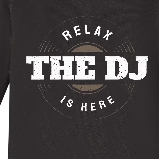 Relax The Dj Is Here Dj Music Baby Long Sleeve Bodysuit