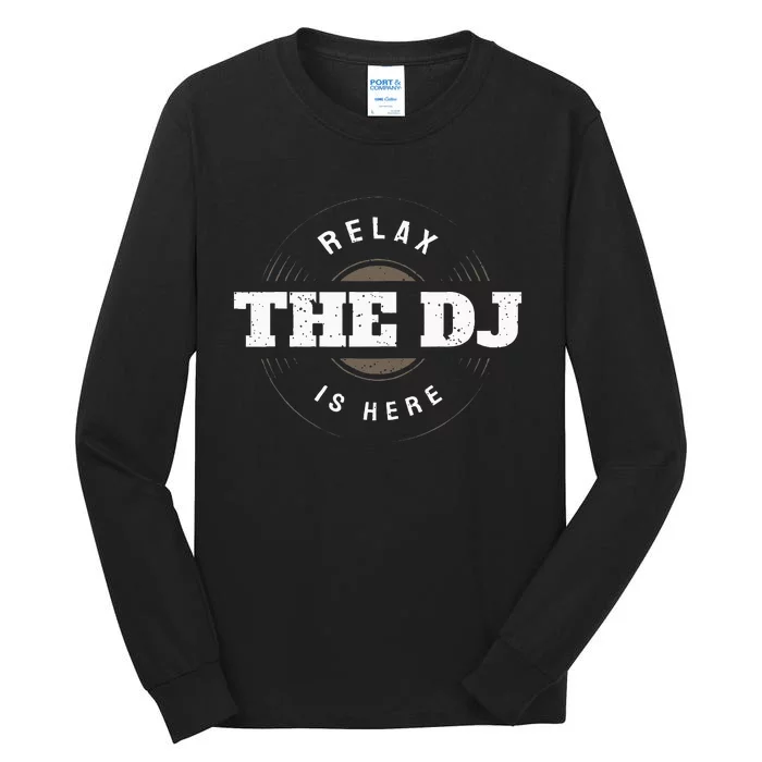 Relax The Dj Is Here Dj Music Tall Long Sleeve T-Shirt