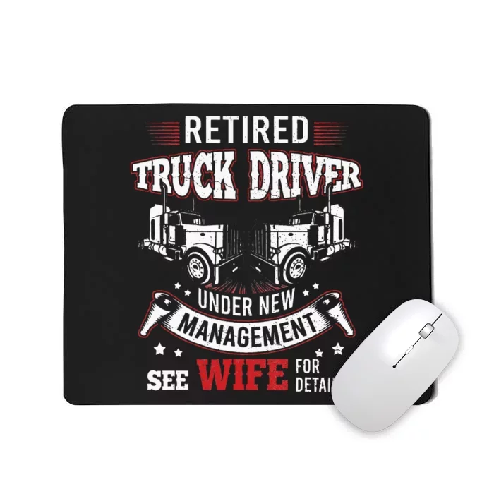 Retired Truck Driver Manage Wife Trucker Retirement Gift Mousepad