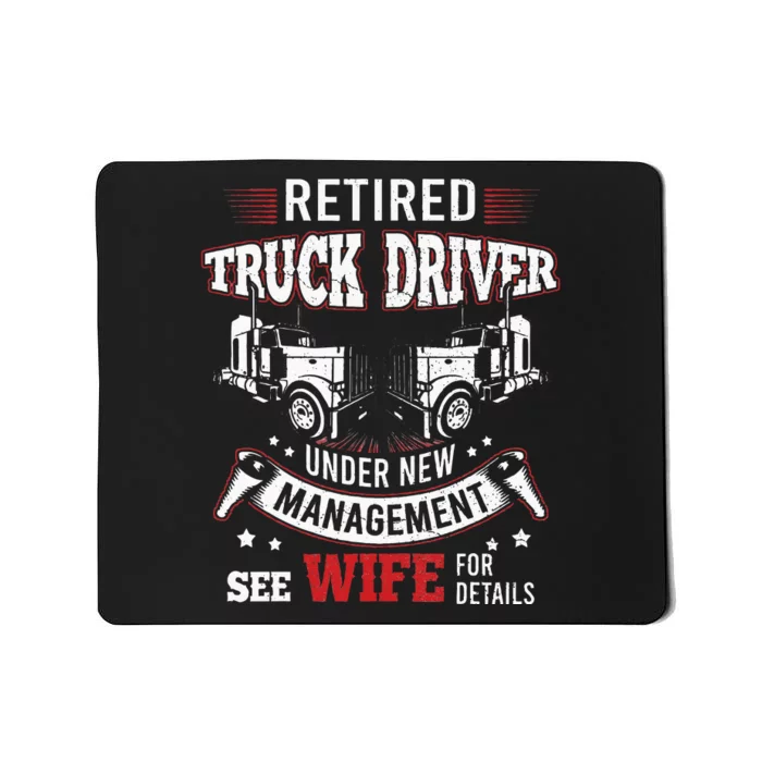 Retired Truck Driver Manage Wife Trucker Retirement Gift Mousepad