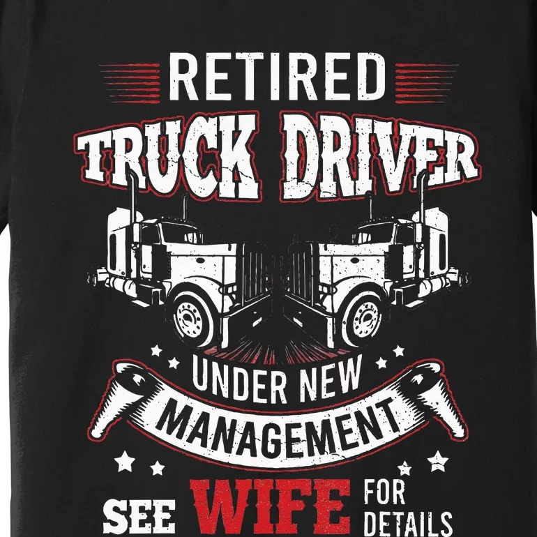 Retired Truck Driver Manage Wife Trucker Retirement Gift Premium T-Shirt