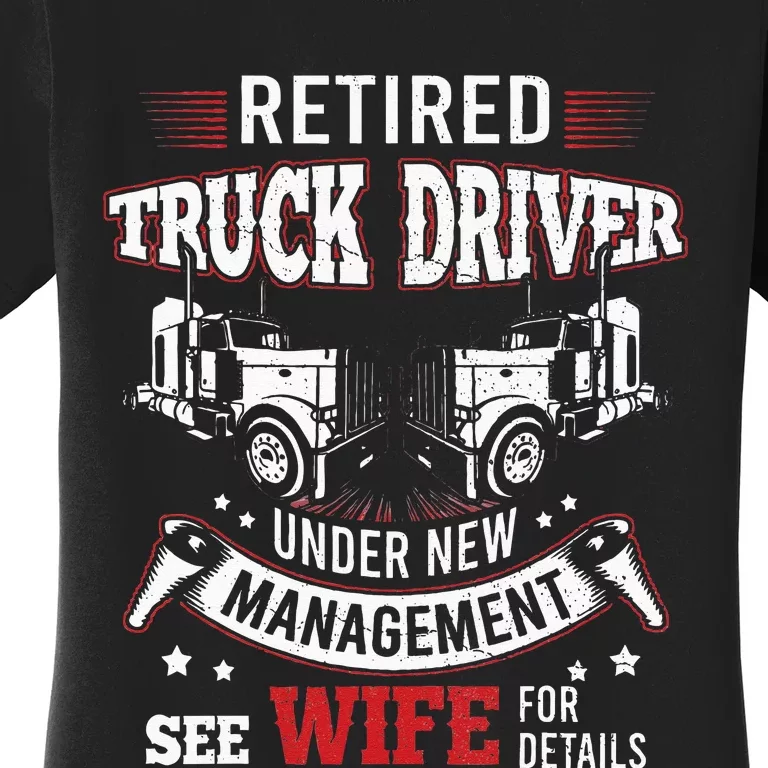 Retired Truck Driver Manage Wife Trucker Retirement Gift Women's T-Shirt