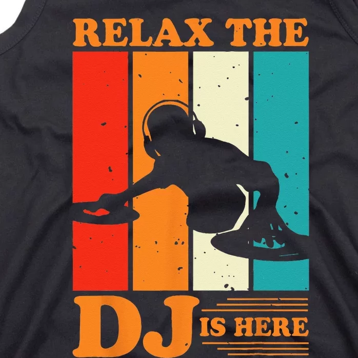 Relax The DJ Is Here Funny DJ Disc Jockey Music Player Dad Tank Top