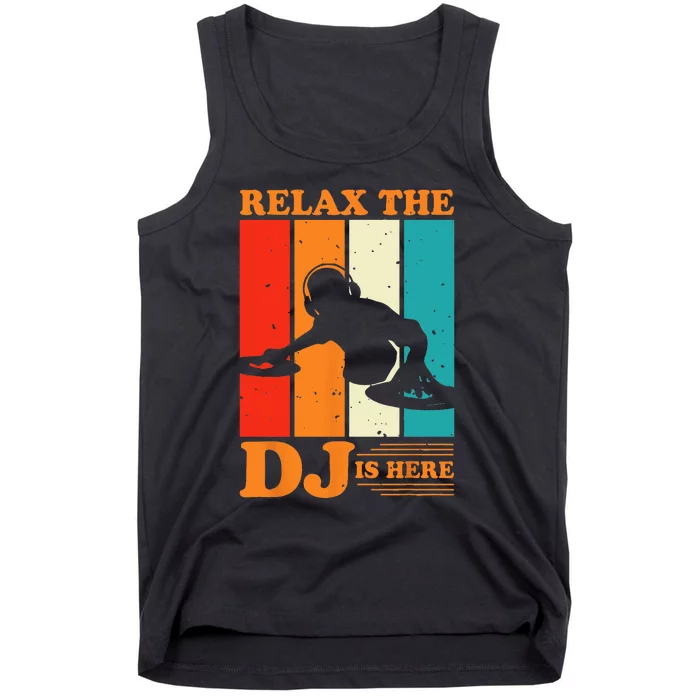 Relax The DJ Is Here Funny DJ Disc Jockey Music Player Dad Tank Top