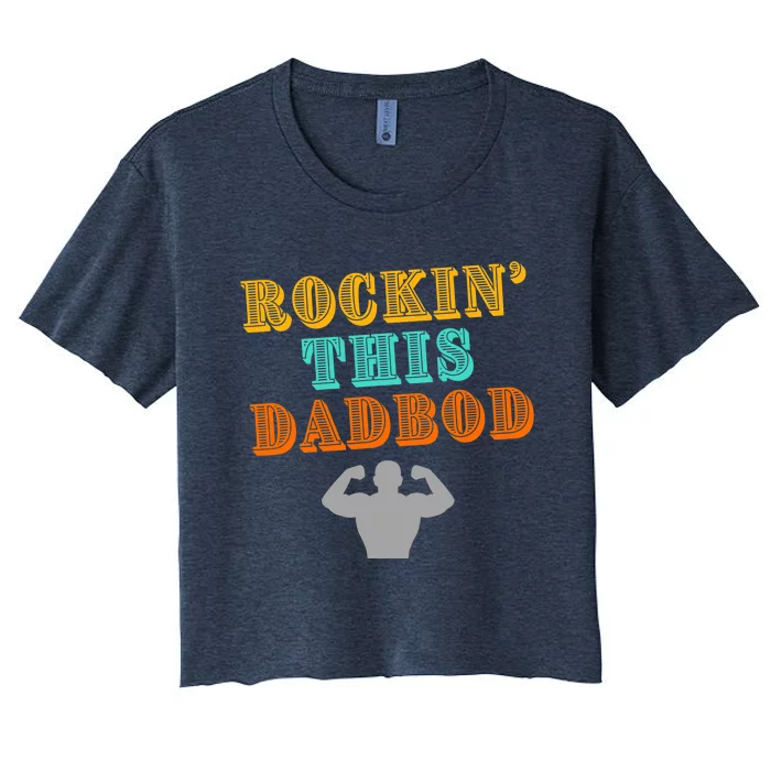 Rockin This Dad Bod Women's Crop Top Tee