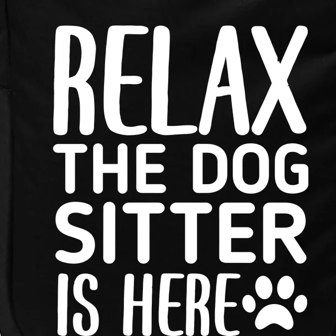 Relax The Dog Sitter Is Here Funny Dogs Sitting Quote Impact Tech Backpack