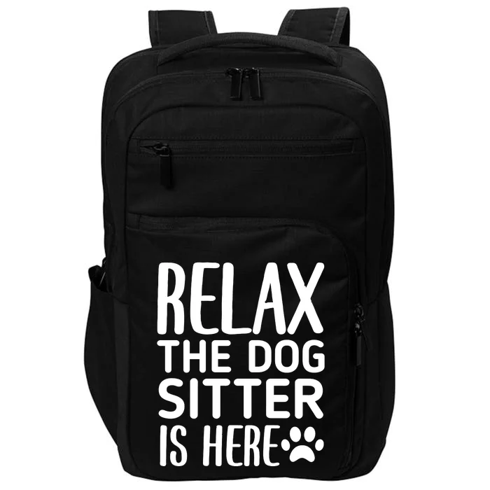 Relax The Dog Sitter Is Here Funny Dogs Sitting Quote Impact Tech Backpack