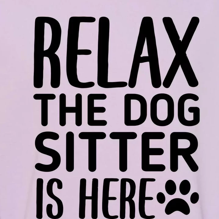 Relax The Dog Sitter Is Here Funny Dogs Sitting Quote Garment-Dyed Sweatshirt