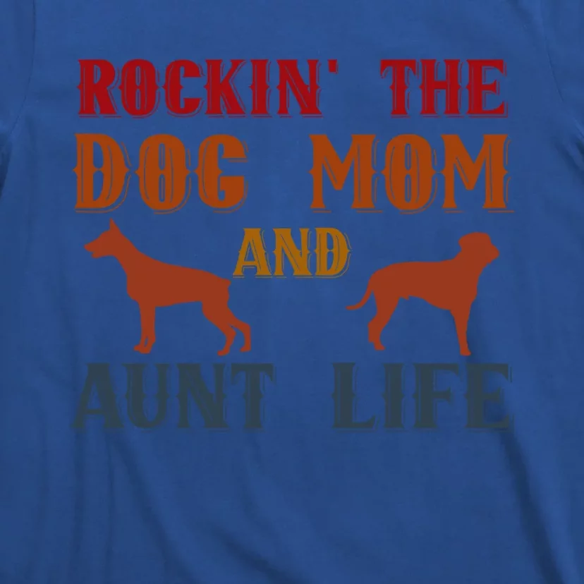 Rockin' The Dog Mom And Aunt Life Designs Gift T-Shirt