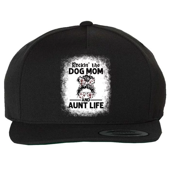 Rockin' The Dog Mom And Aunt Life Funny Dog Lover Dog Mom Gift Wool Snapback Cap