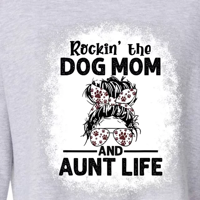 Rockin' The Dog Mom And Aunt Life Funny Dog Lover Dog Mom Gift Cropped Pullover Crew