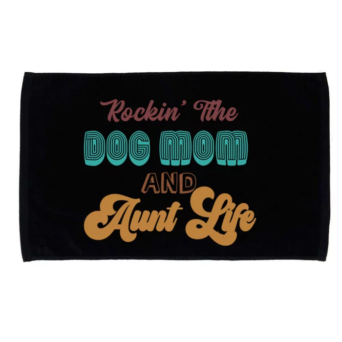 Rockin' The Dog Mom And Aunt Life Designs Gift Microfiber Hand Towel