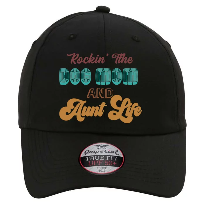 Rockin' The Dog Mom And Aunt Life Designs Gift The Original Performance Cap