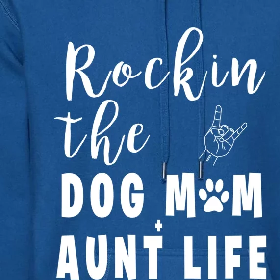 Rockin' The Dog Mom Aunt Life 'S Dog Lovers Tee Gift Premium Hoodie