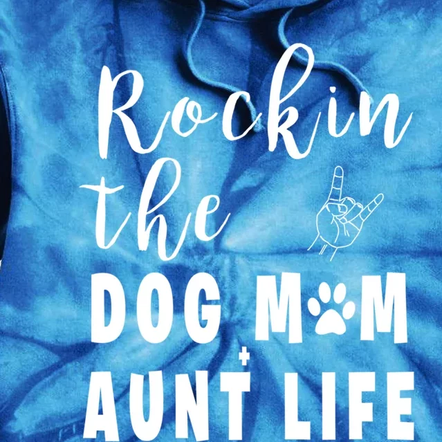 Rockin' The Dog Mom Aunt Life 'S Dog Lovers Tee Gift Tie Dye Hoodie