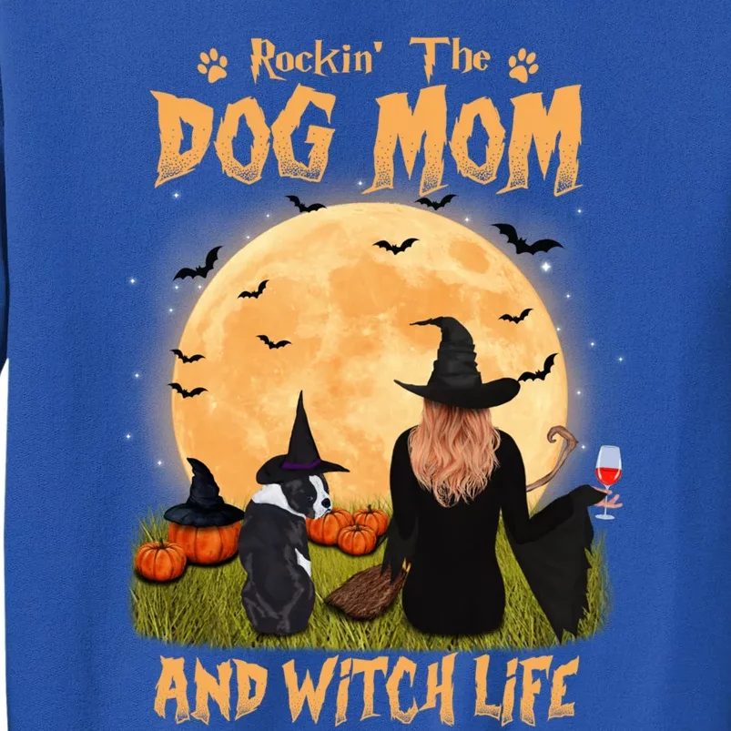 Rocking The Dog Mom And Witch Life Boston Terrier Halloween Gift Tall Sweatshirt