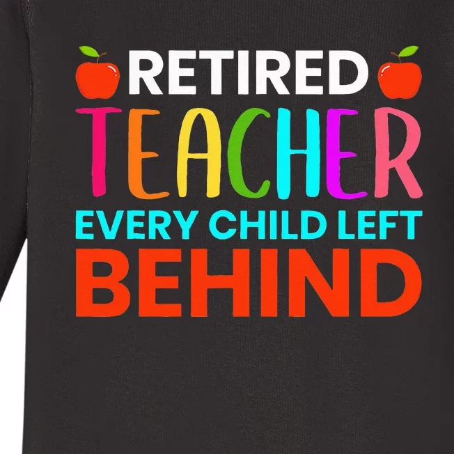 Retired Teacher Every Child Left Behind Retirement Gift Baby Long Sleeve Bodysuit