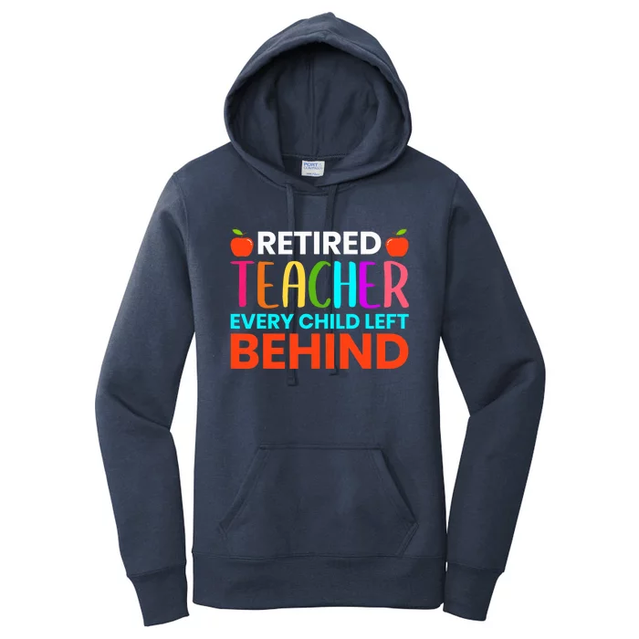 Retired Teacher Every Child Left Behind Retirement Gift Women's Pullover Hoodie