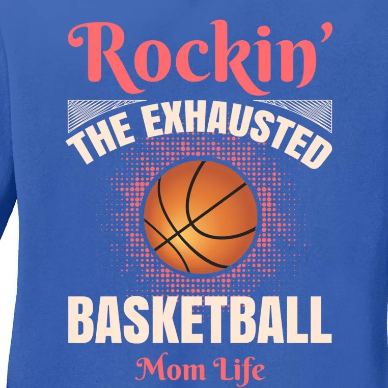 Rockin' The Exhausted Basketball Mom Life Basketball Great Gift Ladies Long Sleeve Shirt