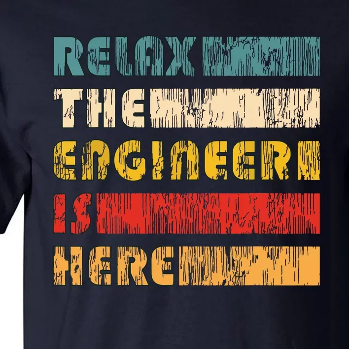 Relax The Engineer For Engineers Tall T-Shirt