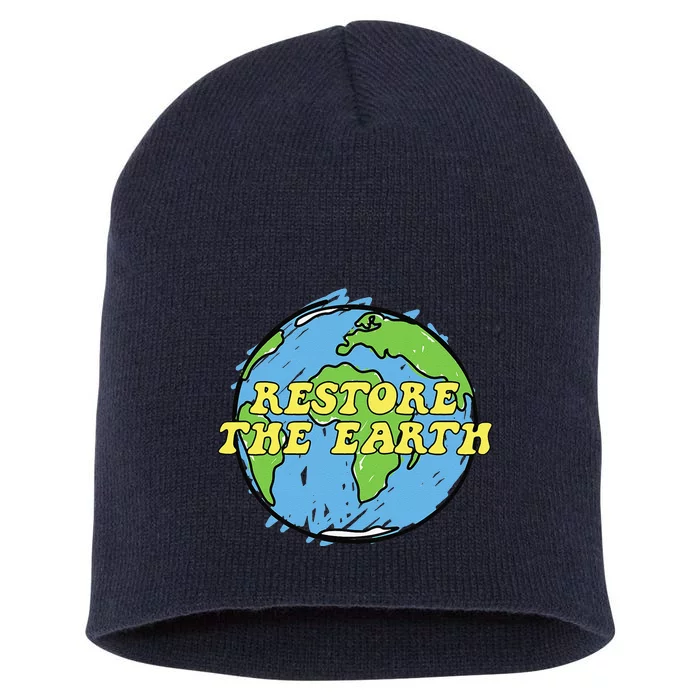 Restore The Earth Earth Day Gift Short Acrylic Beanie