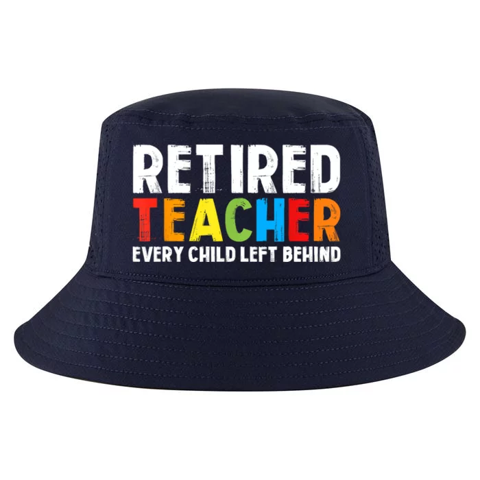 Retired Teacher Every Child Left Behind Retirement Cool Comfort Performance Bucket Hat