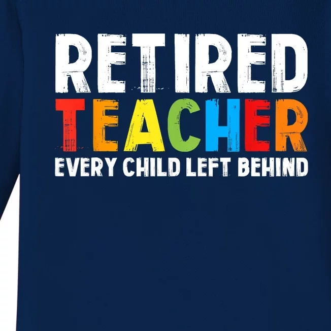 Retired Teacher Every Child Left Behind Retirement Baby Long Sleeve Bodysuit