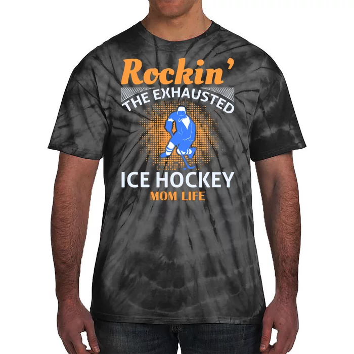 Rockin' The Exhausted Ice Hockey Mom Life Tie-Dye T-Shirt