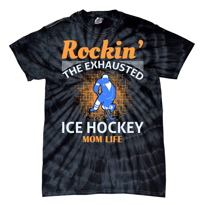 Rockin' The Exhausted Ice Hockey Mom Life Tie-Dye T-Shirt