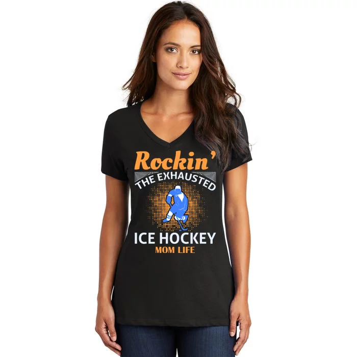 Rockin' The Exhausted Ice Hockey Mom Life Women's V-Neck T-Shirt