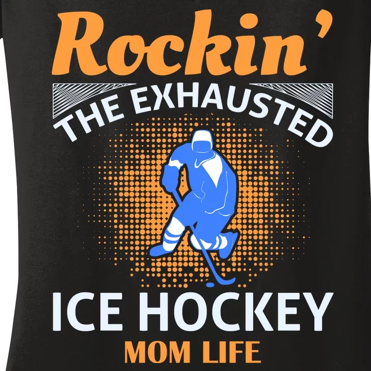 Rockin' The Exhausted Ice Hockey Mom Life Women's V-Neck T-Shirt