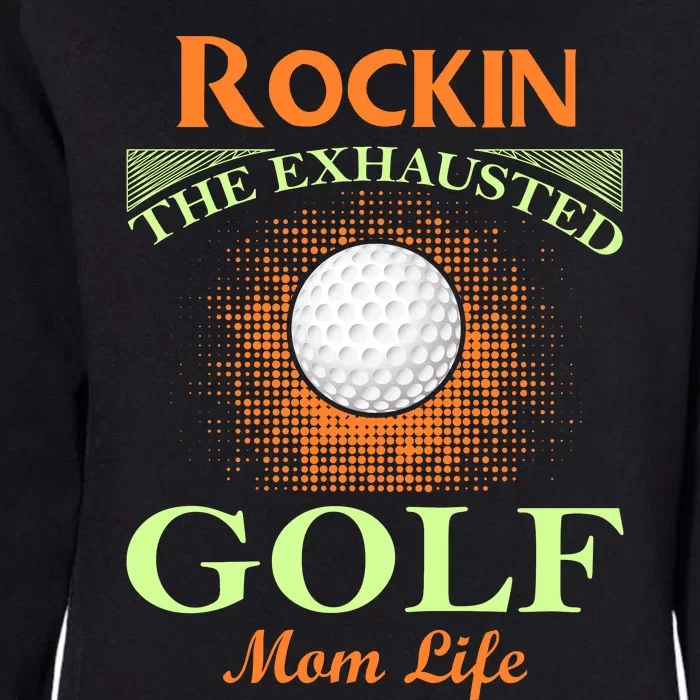 Rockin' The Exhausted Golf Mom Life Womens California Wash Sweatshirt