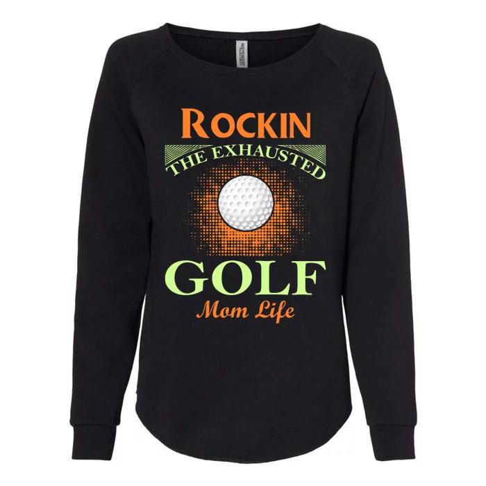 Rockin' The Exhausted Golf Mom Life Womens California Wash Sweatshirt