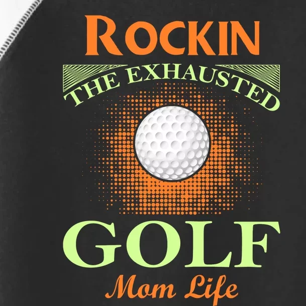 Rockin' The Exhausted Golf Mom Life Toddler Fine Jersey T-Shirt