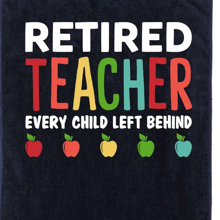 Retired Teacher Every Child Left Behind Funny Gift Platinum Collection Golf Towel