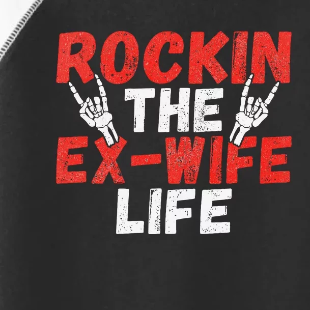 Rockin The Ex Wife Life Divorce Ex Wife Toddler Fine Jersey T-Shirt