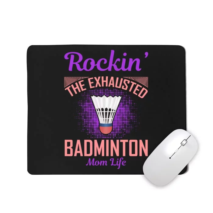 Rockin' The Exhausted Badmintion Mom Life Mousepad