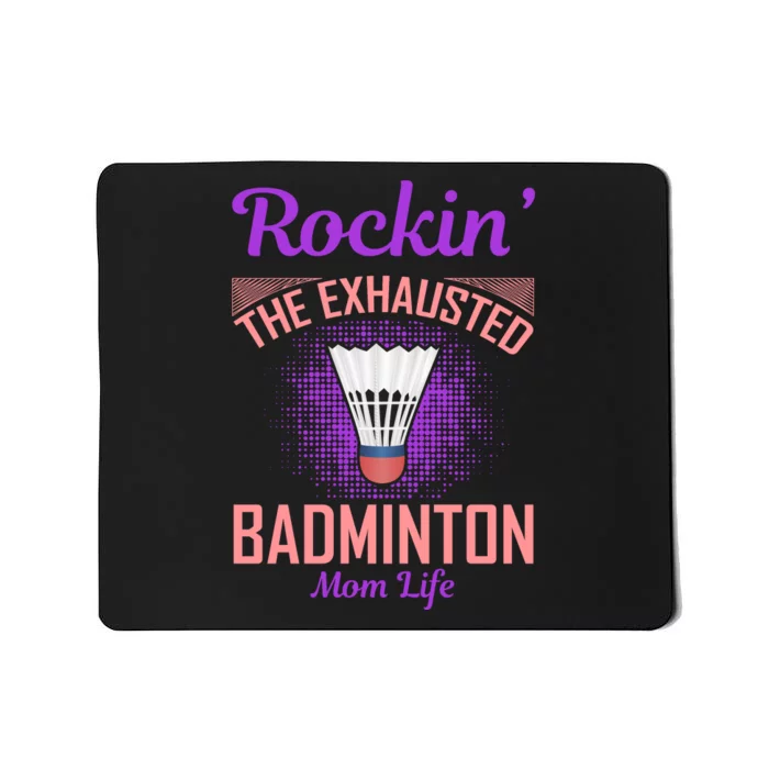 Rockin' The Exhausted Badmintion Mom Life Mousepad