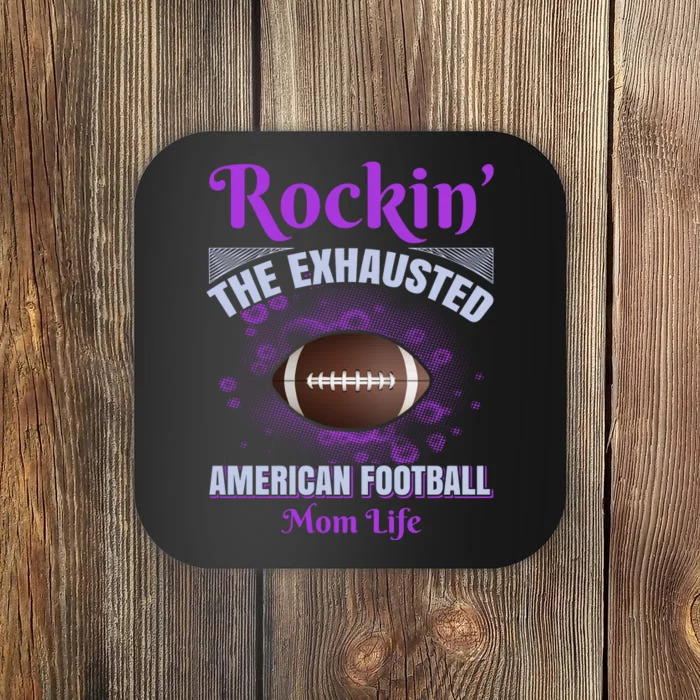 Rockin' The Exhausted American Football Mom Life Coaster