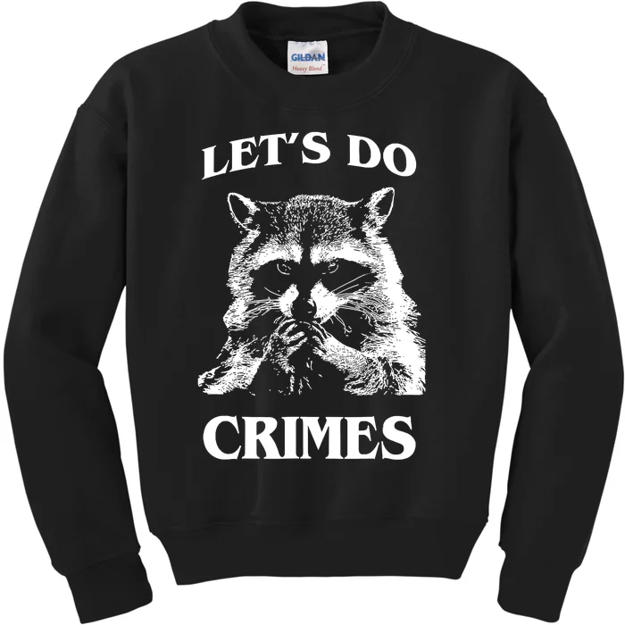 Raccoon Trash Funny Racoon Lets Do Crimes Cute Animals Kids Sweatshirt