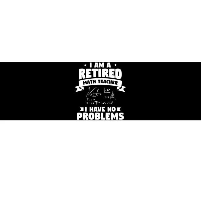 Retired Teacher Funny Retirement Quote For A Math Educator Bumper Sticker