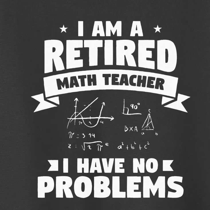 Retired Teacher Funny Retirement Quote For A Math Educator Toddler T-Shirt