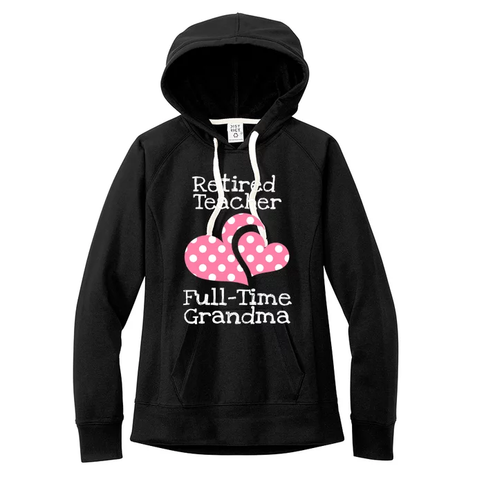 Retired Teacher Full-Time Grandma Teachers Retirement Gift Women's Fleece Hoodie