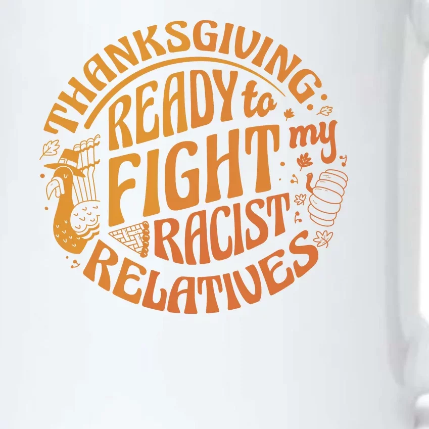 Ready To Fight My Racist Relatives Thanksgiving Black Color Changing Mug