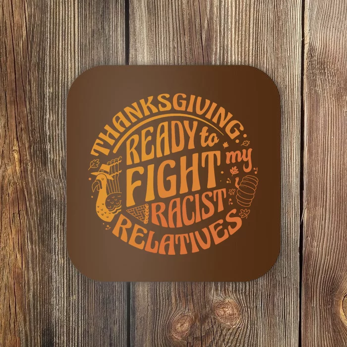 Ready To Fight My Racist Relatives Thanksgiving Coaster